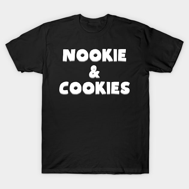 Nookie and Cookies Funny T-Shirt by Kicker Creations